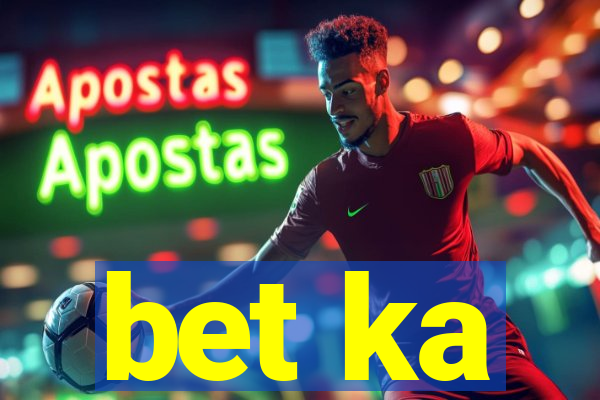 bet ka